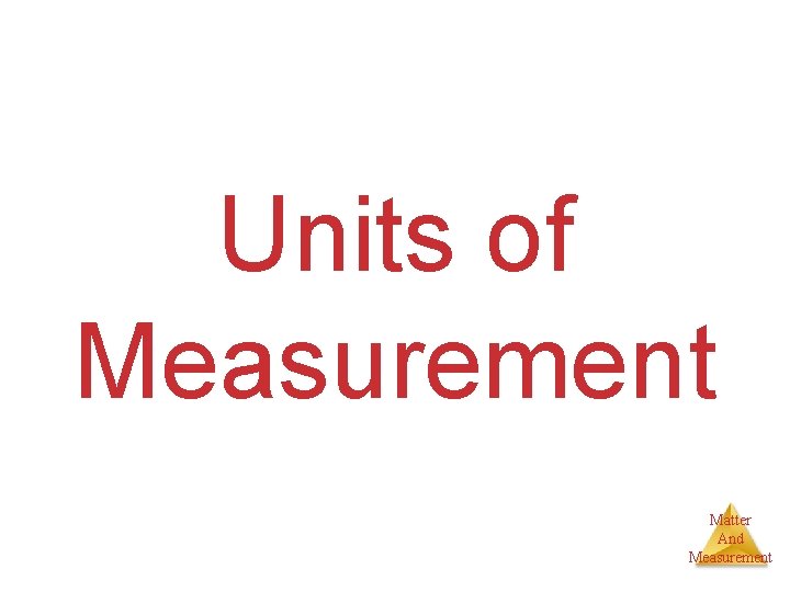 Units of Measurement Matter And Measurement 