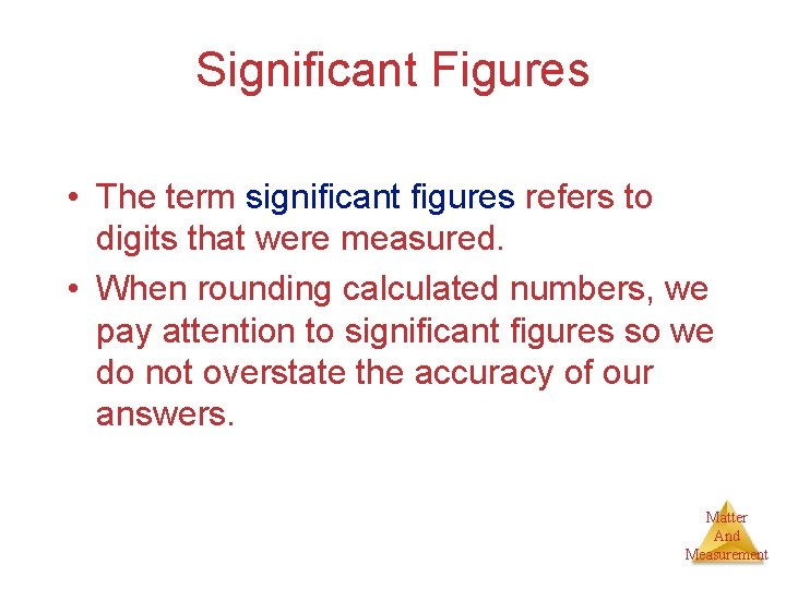 Significant Figures • The term significant figures refers to digits that were measured. •