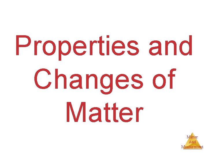 Properties and Changes of Matter And Measurement 