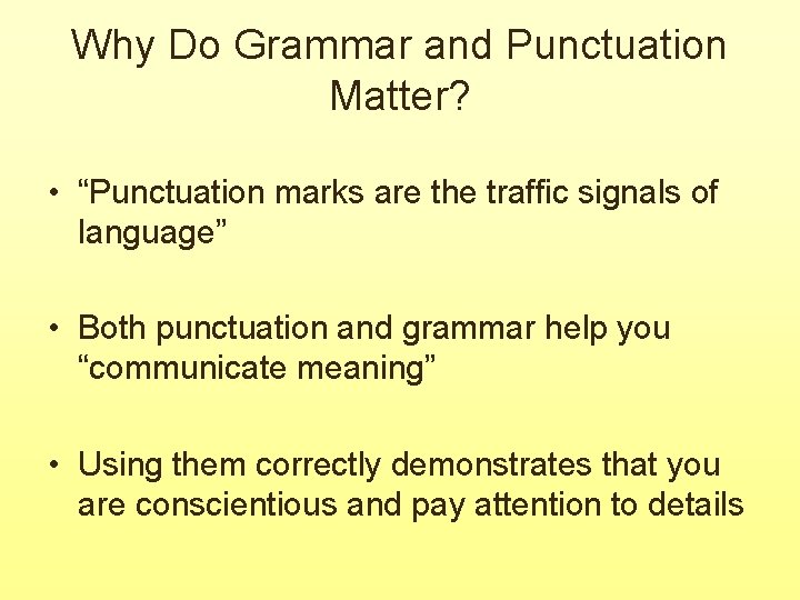 Why Do Grammar and Punctuation Matter? • “Punctuation marks are the traffic signals of