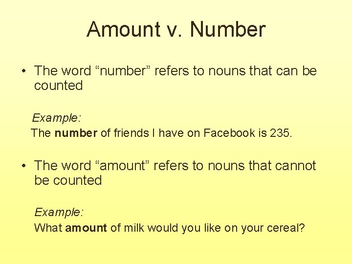 Amount v. Number • The word “number” refers to nouns that can be counted