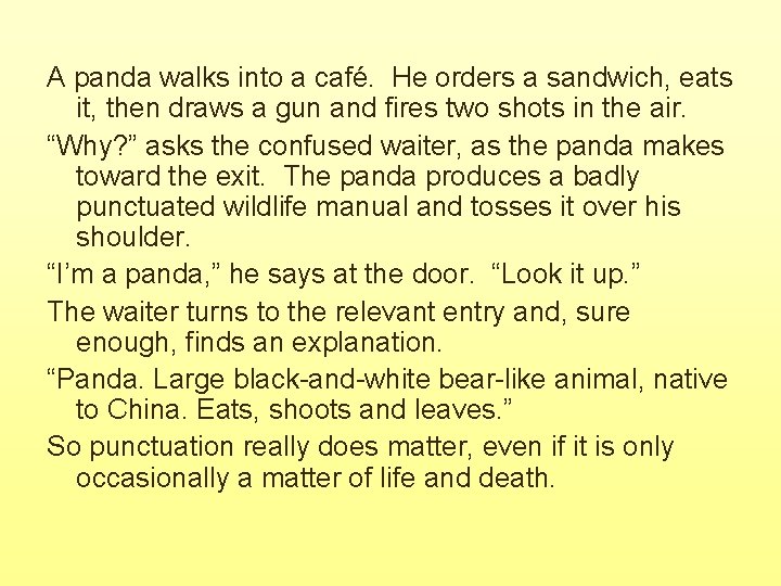 A panda walks into a café. He orders a sandwich, eats it, then draws