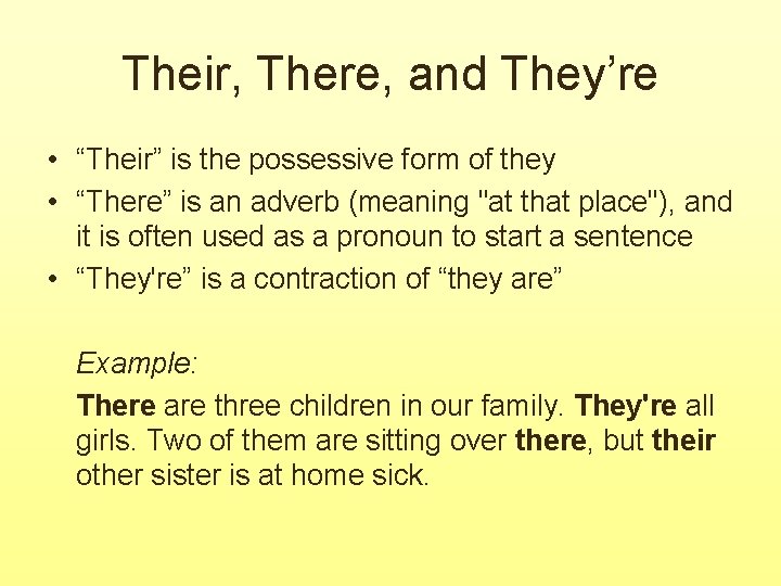 Their, There, and They’re • “Their” is the possessive form of they • “There” Their, There, and They’re • “Their” is the possessive form of they • “There”