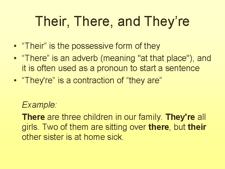 Their, There, and They’re • “Their” is the possessive form of they • “There”