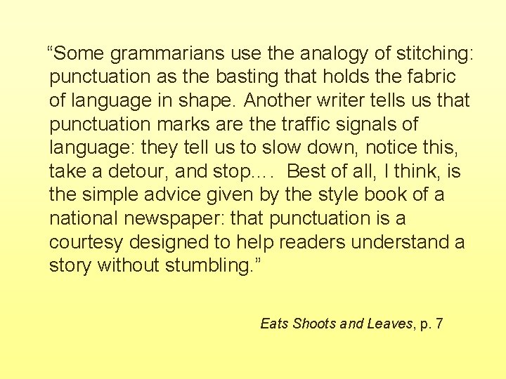 “Some grammarians use the analogy of stitching: punctuation as the basting that holds the