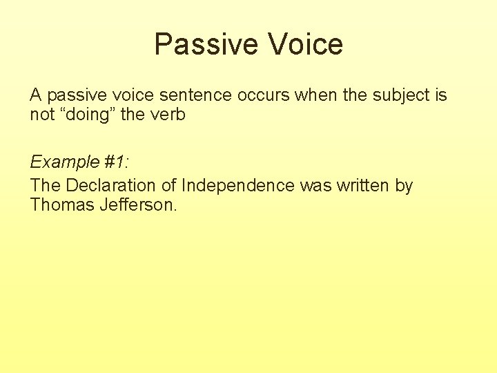 Passive Voice A passive voice sentence occurs when the subject is not “doing” the