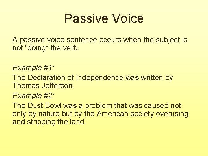 Passive Voice A passive voice sentence occurs when the subject is not “doing” the