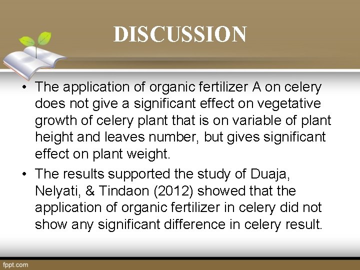 DISCUSSION • The application of organic fertilizer A on celery does not give a DISCUSSION • The application of organic fertilizer A on celery does not give a