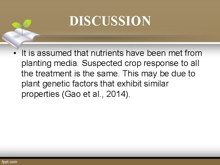 DISCUSSION • It is assumed that nutrients have been met from planting media. Suspected DISCUSSION • It is assumed that nutrients have been met from planting media. Suspected
