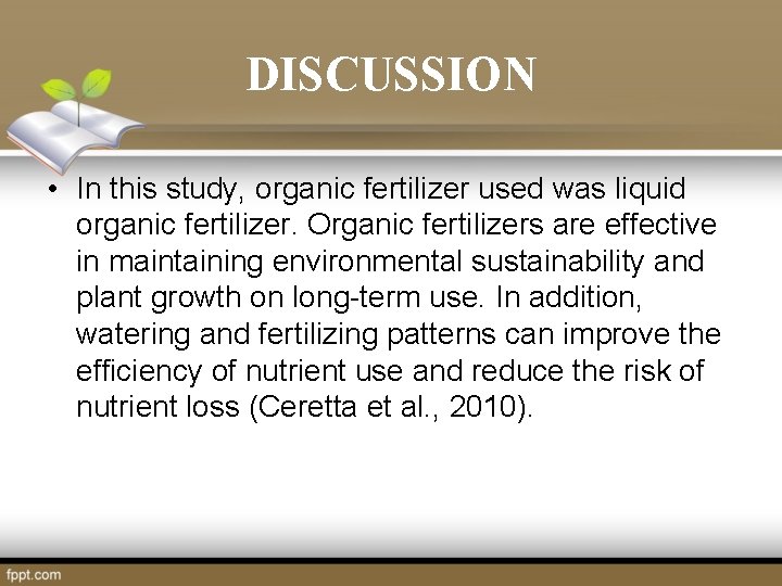 DISCUSSION • In this study, organic fertilizer used was liquid organic fertilizer. Organic fertilizers DISCUSSION • In this study, organic fertilizer used was liquid organic fertilizer. Organic fertilizers