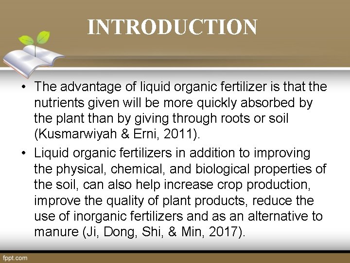 INTRODUCTION • The advantage of liquid organic fertilizer is that the nutrients given will INTRODUCTION • The advantage of liquid organic fertilizer is that the nutrients given will