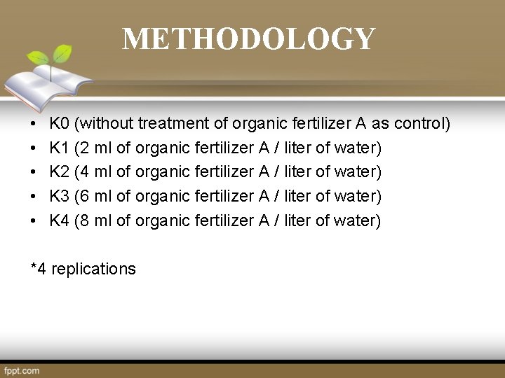 METHODOLOGY • • • K 0 (without treatment of organic fertilizer A as control) METHODOLOGY • • • K 0 (without treatment of organic fertilizer A as control)