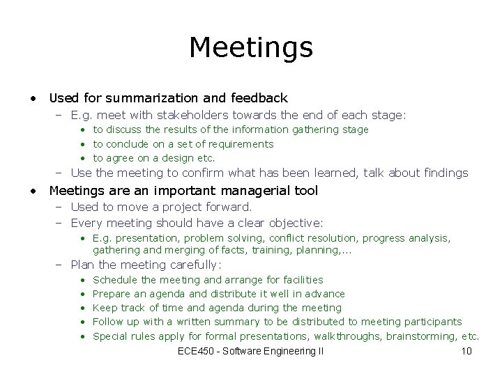 Meetings • Used for summarization and feedback – E. g. meet with stakeholders towards