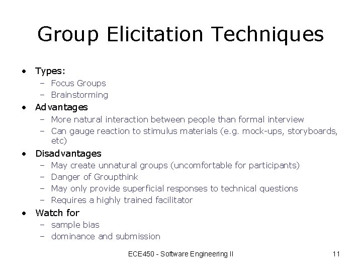 Group Elicitation Techniques • Types: – Focus Groups – Brainstorming • Advantages – More