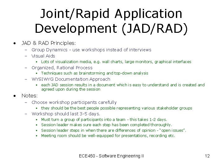 Joint/Rapid Application Development (JAD/RAD) • JAD & RAD Principles: – Group Dynamics - use