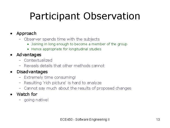 Participant Observation • Approach – Observer spends time with the subjects • Joining in