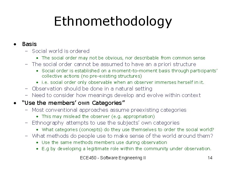 Ethnomethodology • Basis – Social world is ordered • The social order may not