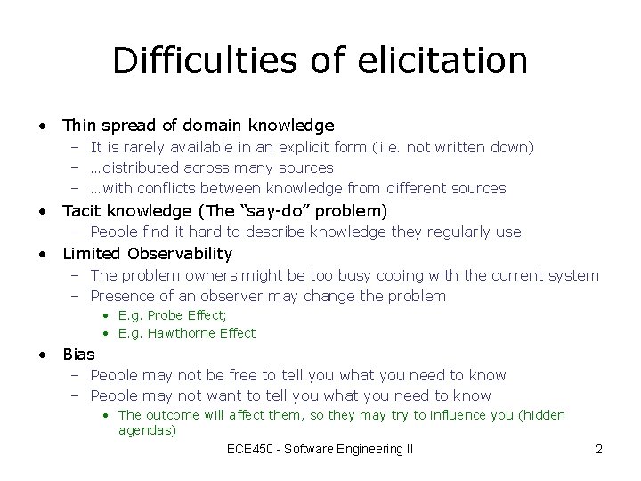Difficulties of elicitation • Thin spread of domain knowledge – It is rarely available