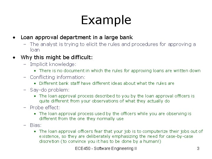 Example • Loan approval department in a large bank – The analyst is trying