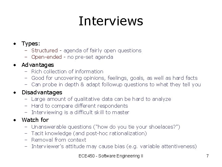 Interviews • Types: – Structured - agenda of fairly open questions – Open-ended -