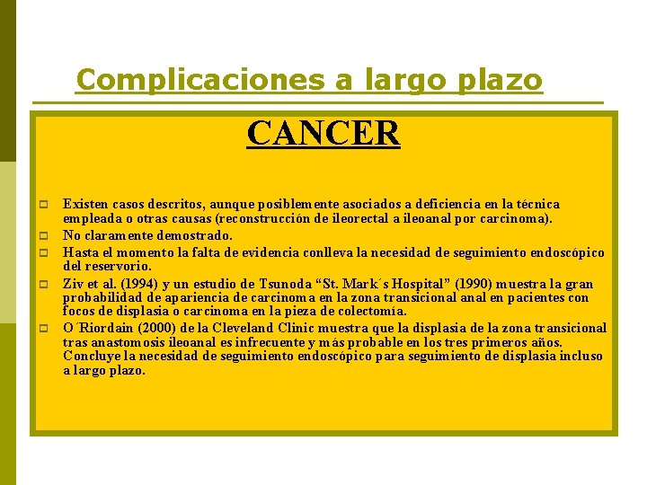 Complicaciones a largo plazo CANCER p p p Existen casos descritos, aunque posiblemente asociados