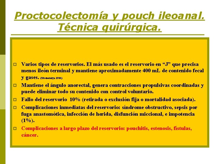 Proctocolectomía y pouch ileoanal. Técnica quirúrgica. p p p Varios tipos de reservorios. El