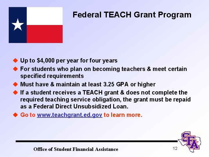 Federal TEACH Grant Program u Up to $4, 000 per year four years u