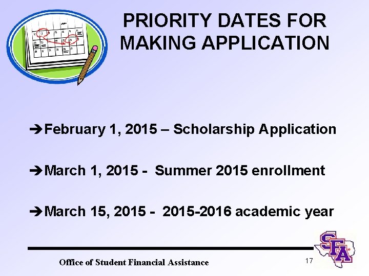 PRIORITY DATES FOR MAKING APPLICATION èFebruary 1, 2015 – Scholarship Application èMarch 1, 2015