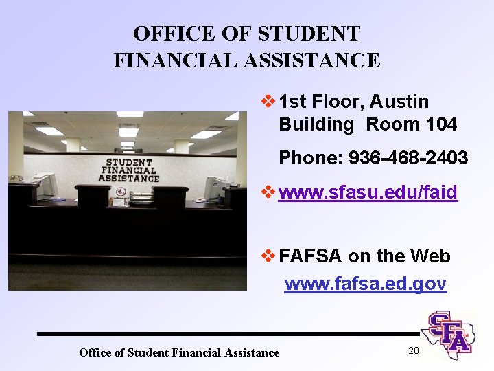 OFFICE OF STUDENT FINANCIAL ASSISTANCE v 1 st Floor, Austin Building Room 104 Phone:
