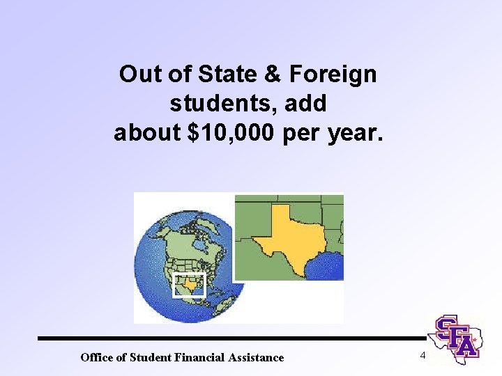 Out of State & Foreign students, add about $10, 000 per year. Office of