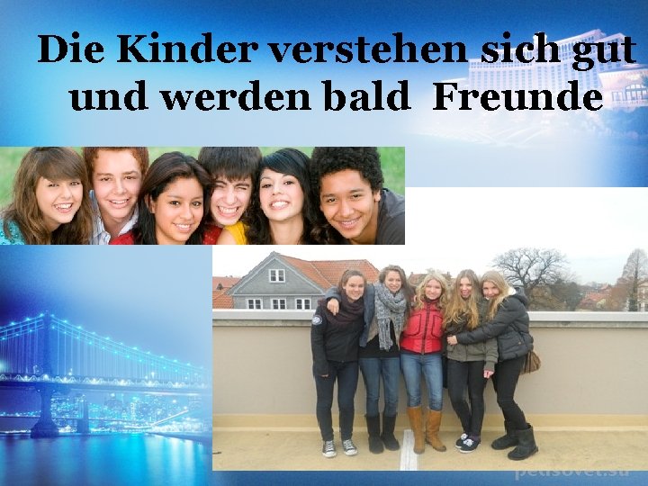 Die Kinder verstehen sich gut und werden bald Freunde 