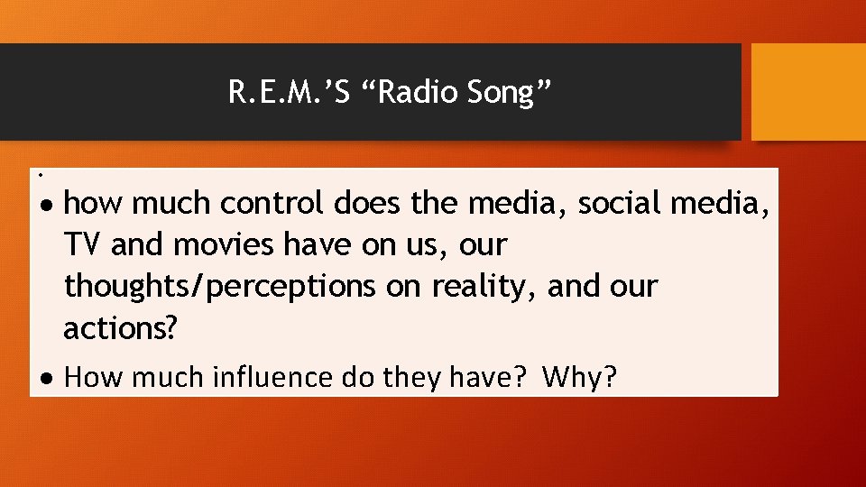 R. E. M. ’S “Radio Song” how much control does the media, social media,