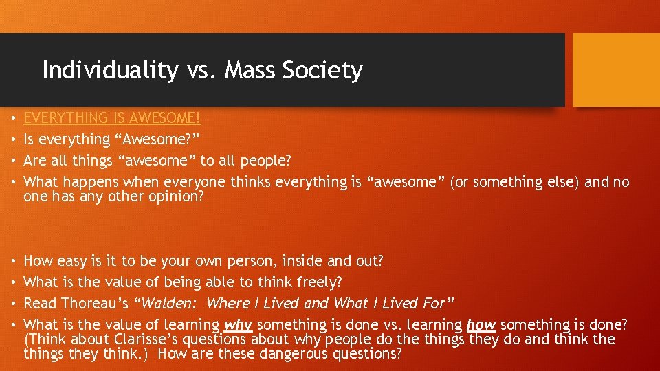 Individuality vs. Mass Society • • EVERYTHING IS AWESOME! Is everything “Awesome? ” Are