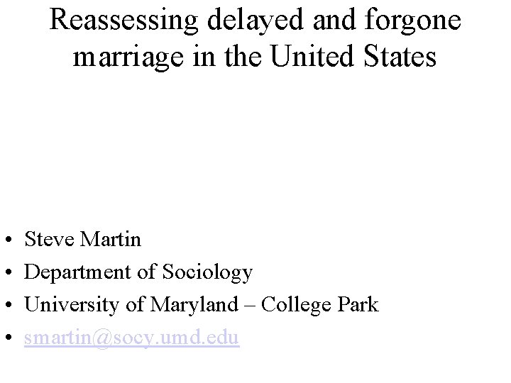 Reassessing delayed and forgone marriage in the United States • • Steve Martin Department