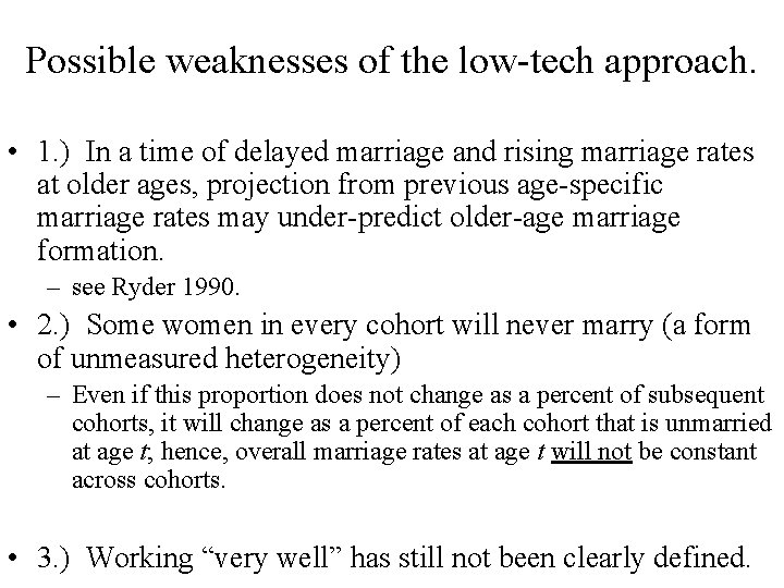 Possible weaknesses of the low-tech approach. • 1. ) In a time of delayed