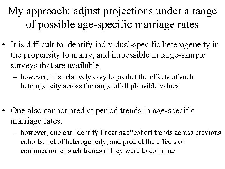 My approach: adjust projections under a range of possible age-specific marriage rates • It