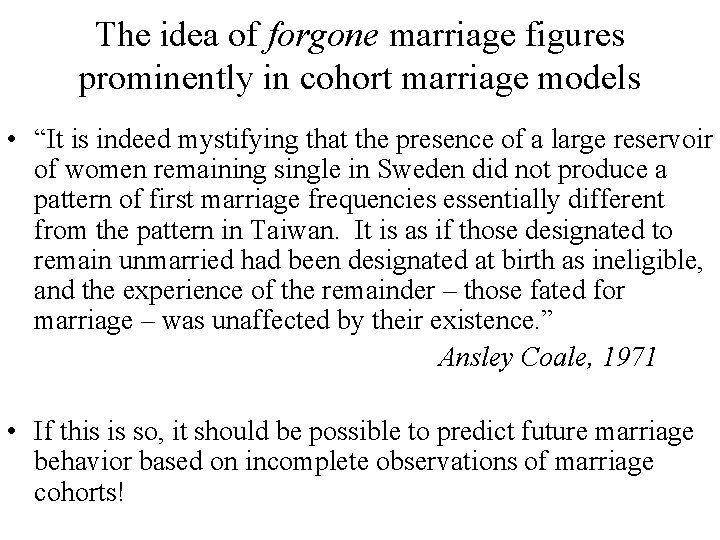 The idea of forgone marriage figures prominently in cohort marriage models • “It is