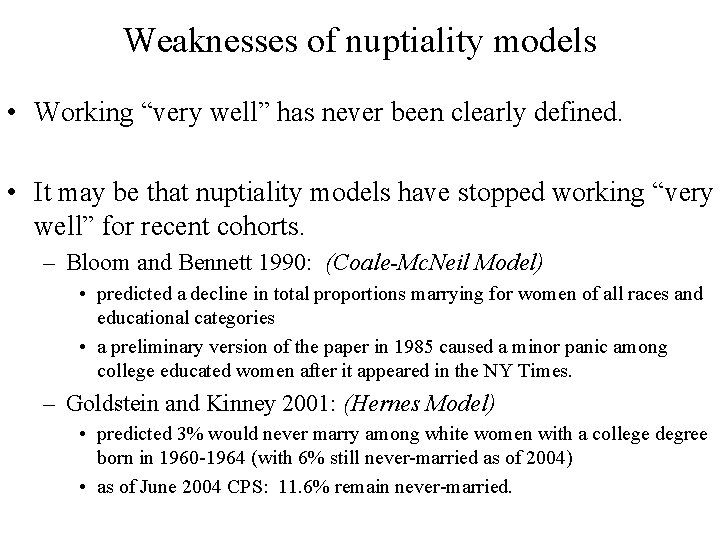 Weaknesses of nuptiality models • Working “very well” has never been clearly defined. •