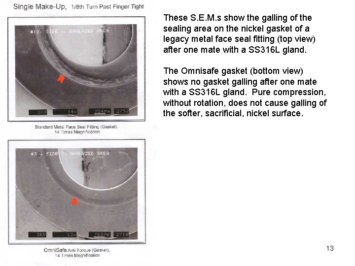 These S. E. M. s show the galling of the sealing area on the These S. E. M. s show the galling of the sealing area on the