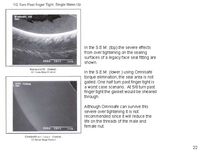 In the S. E. M. (top) the severe effects from over tightening on the In the S. E. M. (top) the severe effects from over tightening on the