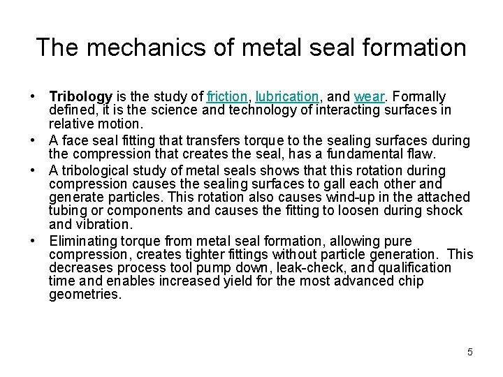 The mechanics of metal seal formation • Tribology is the study of friction, lubrication,