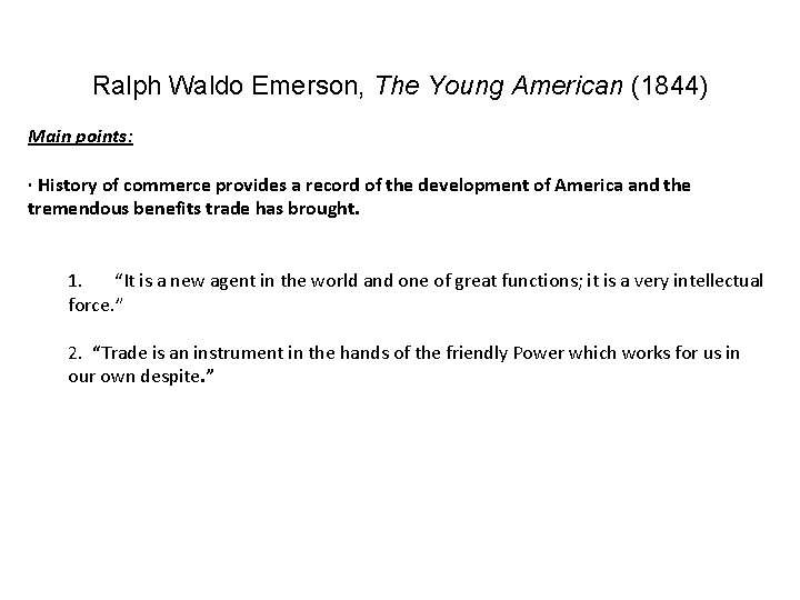  Ralph Waldo Emerson, The Young American (1844) Main points: · History of commerce