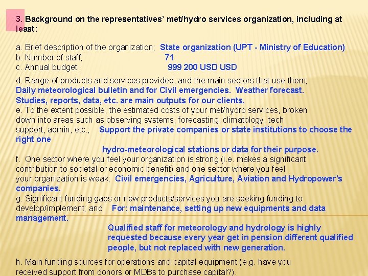 3. Background on the representatives’ met/hydro services organization, including at least: a. Brief description