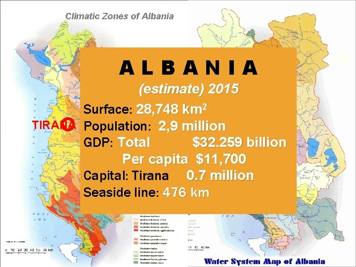 Climatic Zones of Albania ALBANIA (estimate) 2015 Surface: 28, 748 km 2 TIRANA Population: