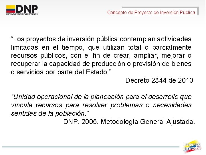 Concepto de Proyecto de Inversión Pública “Los proyectos de inversión pública contemplan actividades limitadas