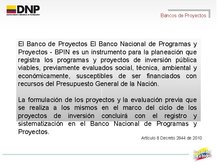 Bancos de Proyectos El Banco Nacional de Programas y Proyectos - BPIN es un