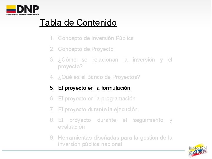 Tabla de Contenido 1. Concepto de Inversión Pública 2. Concepto de Proyecto 3. ¿Cómo