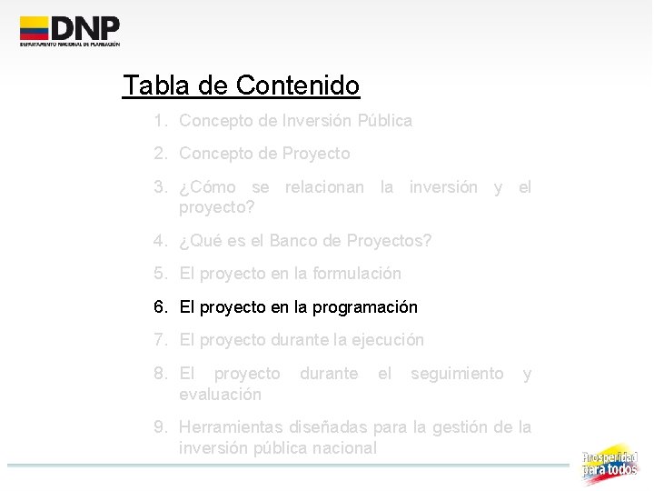 Tabla de Contenido 1. Concepto de Inversión Pública 2. Concepto de Proyecto 3. ¿Cómo
