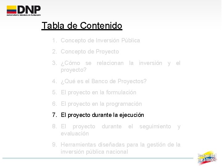 Tabla de Contenido 1. Concepto de Inversión Pública 2. Concepto de Proyecto 3. ¿Cómo