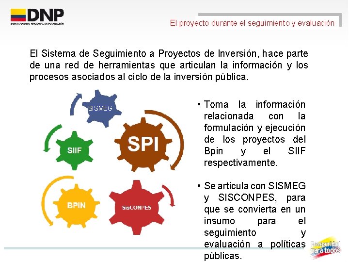 El proyecto durante el seguimiento y evaluación El Sistema de Seguimiento a Proyectos de